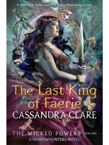 The Last King of Faerie: A Shadowhunters Novel (The Wicked Powers, Book 1) by Cassandra Clar