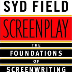 Screenplay: The Foundations of Screenwriting by Syd Field