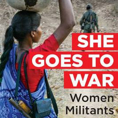 She Goes to War: Women Militants of India by Rashmi Saksena
