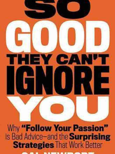 So Good They Can'T Ignore You By Cal Newport