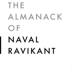The Almanack Of Naval Ravikant: A Guide to Wealth and Happiness Book by Eric Jorgenson