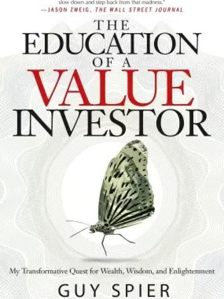 The Education of a Value Investor: My Transformative Quest for Wealth, Wisdom, and Enlightenment Book by Guy Spier