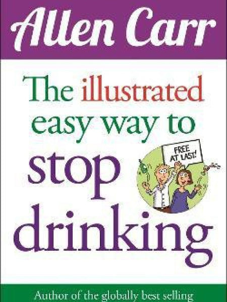 The Illustrated Easy Way to Stop Drinking By Allen Carr (Paperback)
