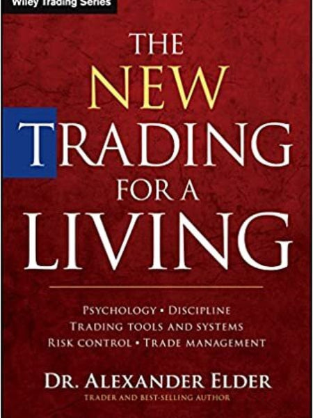 The New Trading for a Living: Psychology, Discipline, Trading Tools and Systems, Risk Control, Trade Management Book by Alexander Elder
