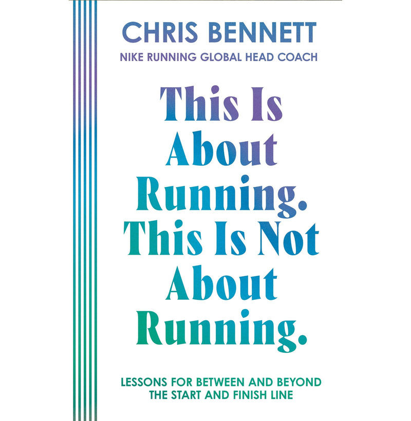 This Is About Running, This Is Not About Running by Chris Bennett