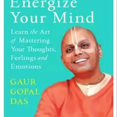 Energize Your Mind: A Monk’s Guide to Mindful Living Book by Gaur Gopal Das